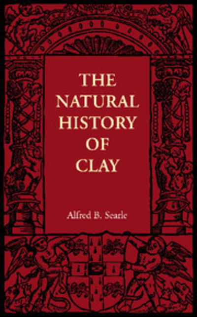 Cover for Alfred B. Searle · The Natural History of Clay (Paperback Book) (2012)