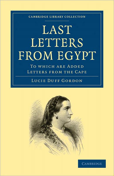 Cover for Lucie Duff Gordon · Last Letters from Egypt: To Which are Added Letters from the Cape - Cambridge Library Collection - Travel, Middle East and Asia Minor (Pocketbok) (2010)