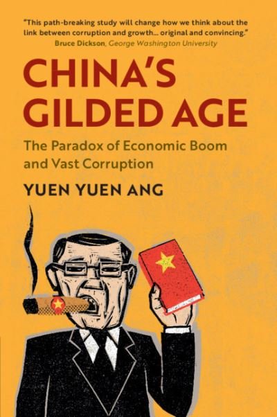 Cover for Ang, Yuen Yuen (University of Michigan, Ann Arbor) · China's Gilded Age: The Paradox of Economic Boom and Vast Corruption (Paperback Book) (2021)