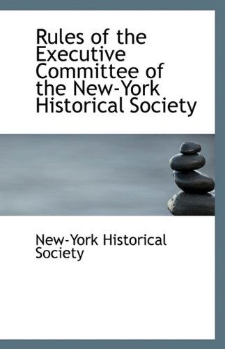 Cover for New-york Historical Society · Rules of the Executive Committee of the New-york Historical Society (Paperback Book) (2009)