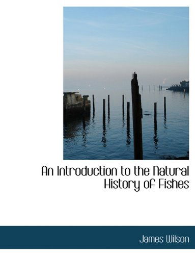 Cover for James Wilson · An Introduction to the Natural History of Fishes (Paperback Book) (2009)