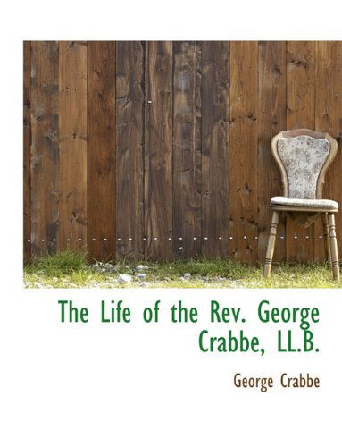 Cover for George Crabbe · The Life of the REV. George Crabbe, LL.B. (Paperback Book) [Large type / large print edition] (2009)