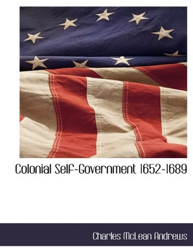 Cover for Charles Mclean Andrews · Colonial Self-government 1652-1689 (Paperback Book) (2010)