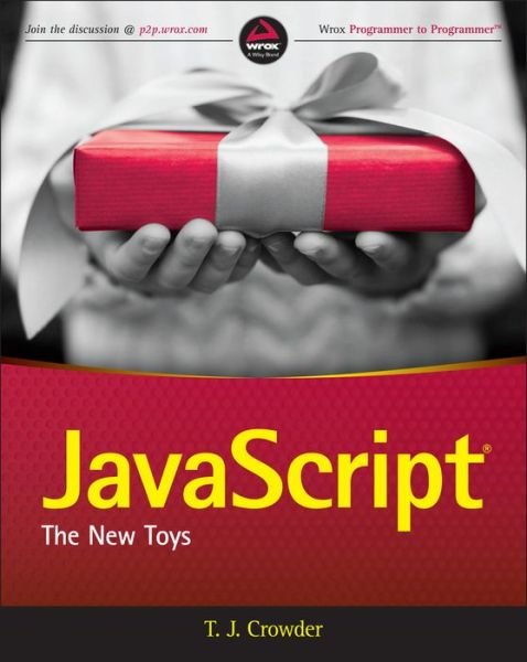 Cover for Crowder, T. J. (Farsight Software) · JavaScript: The New Toys (Pocketbok) (2020)