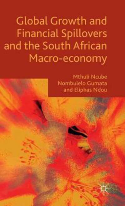 Cover for Mthuli Ncube · Global Growth and Financial Spillovers and the South African Macro-economy (Hardcover bog) [1st ed. 2015 edition] (2015)