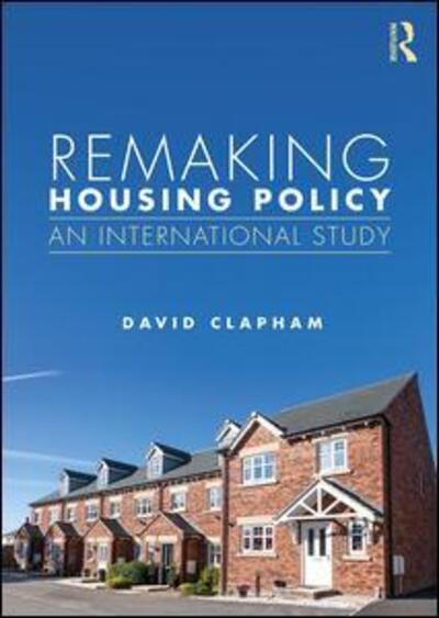 Cover for Clapham, David (University of Reading, UK) · Remaking Housing Policy: An International Study (Paperback Book) (2018)