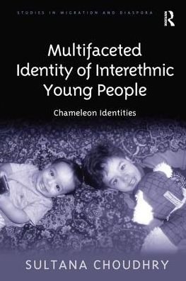 Cover for Sultana Choudhry · Multifaceted Identity of Interethnic Young People: Chameleon Identities (Paperback Book) (2016)