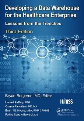 Cover for Bergeron Bryan · Developing a Data Warehouse for the Healthcare Enterprise: Lessons from the Trenches, Third Edition (Paperback Book) (2018)