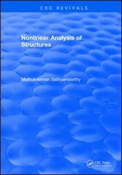 Cover for Sathyamoorthy, Muthukrishnan (Clarkson University) · Nonlinear Analysis of Structures (1997) - CRC Press Revivals (Paperback Book) (2019)