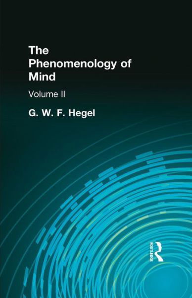 The Phenomenology of Mind: Volume II - G W F Hegel - Bücher - Taylor & Francis Ltd - 9781138870956 - 9. Februar 2015