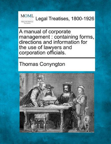 Cover for Thomas Conyngton · A Manual of Corporate Management: Containing Forms, Directions and Information for the Use of Lawyers and Corporation Officials. (Paperback Book) (2010)