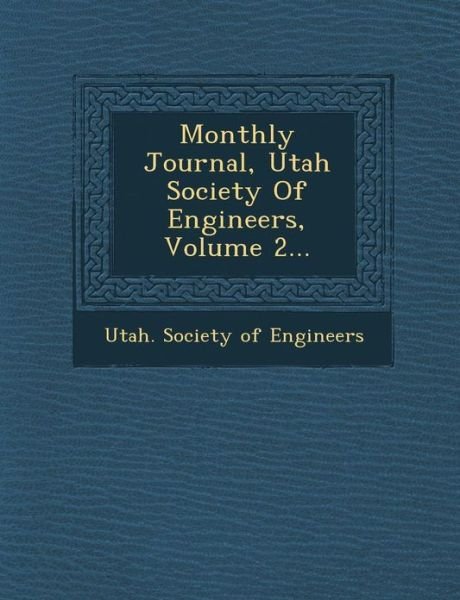Cover for Utah Society of Engineers · Monthly Journal, Utah Society of Engineers, Volume 2... (Paperback Bog) (2012)