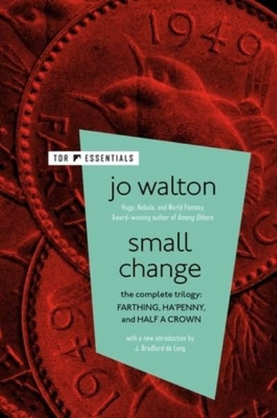 Cover for Jo Walton · Small Change: The Complete Trilogy: Farthing, Ha'penny, Half a Crown - Small Change (Pocketbok) (2023)