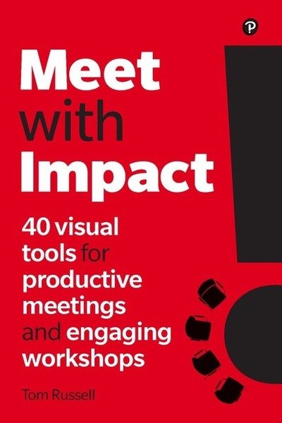 Cover for Tom Russell · Meet with Impact: 40 visual tools for productive meetings and engaging workshops (Paperback Book) (2019)