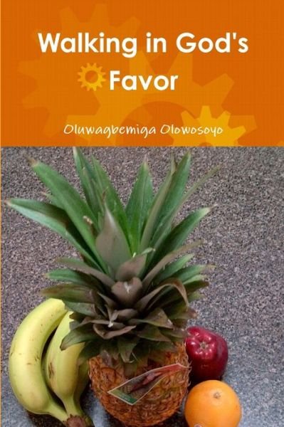 Cover for Oluwagbemiga Olowosoyo · Walking in God's Favor (Book) (2013)