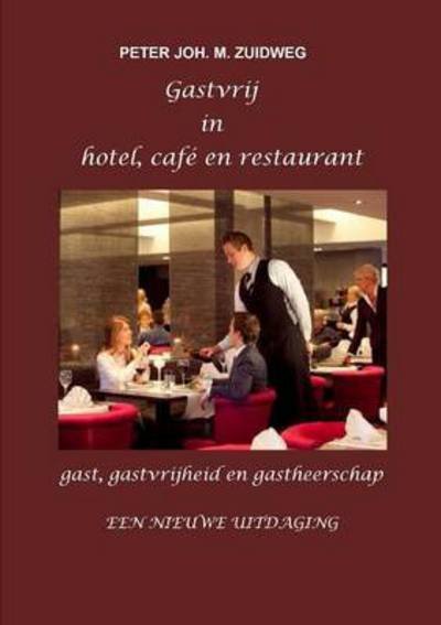 Peter Joh. M. Zuidweg · Gastvrij in Hotel, Cafe En Restaurant (Paperback Book) (2015)