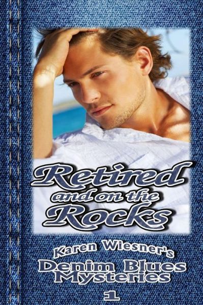 Cover for Karen Wiesner · Retired and on the Rocks, Book 1: Denim Blues Mysteries (Paperback Book) (2015)