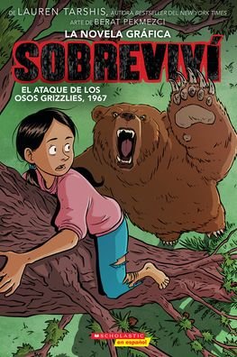 Cover for Lauren Tarshis · Sobrevivi El Ataque de Los Osos Grises, 1967 (Graphix) (I Survived the Attack of the Grizzlies, 1967) (Pocketbok) (2023)