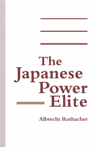 Cover for Albrecht Rothacher · The Japanese Power Elite (Paperback Book) [1st ed. 1993 edition] (1993)