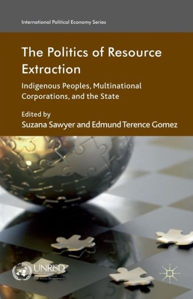 The Politics of Resource Extraction: Indigenous Peoples, Multinational Corporations and the State - International Political Economy Series (Paperback Book) [1st ed. 2012 edition] (2012)