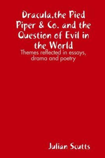 Cover for Julian Scutts · Dracula,the Pied Piper &amp; Co. and the Question of Evil in the World (Paperback Book) (2017)