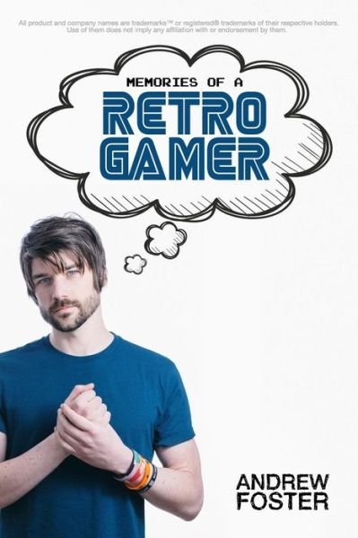 Cover for Andrew Foster · Memories Of A Retro Gamer (Paperback Book) (2016)