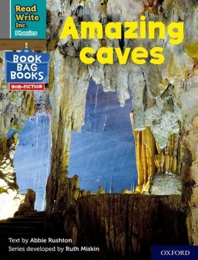 Cover for Abbie Rushton · Read Write Inc. Phonics: Amazing caves (Grey Set 7 NF Book Bag Book 6) - Read Write Inc. Phonics (Paperback Book) (2022)