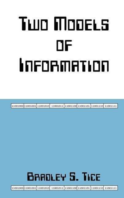 Cover for Bradley S. Tice · Two Models of Information (Paperback Book) (2003)