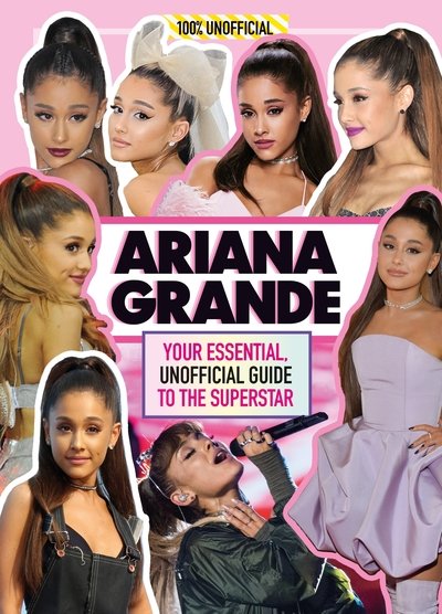 Cover for Malcolm Mackenzie · Ariana Grande 100% Unofficial: Your Essential, Unofficial Guide Book to the Superstar, Ariana Grande (Hardcover bog) (2019)