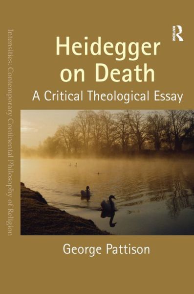 Cover for George Pattison · Heidegger on Death: A Critical Theological Essay - Intensities: Contemporary Continental Philosophy of Religion (Taschenbuch) [New edition] (2013)