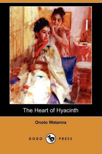 Cover for Onoto Watanna · The Heart of Hyacinth (Dodo Press) (Paperback Book) (2009)