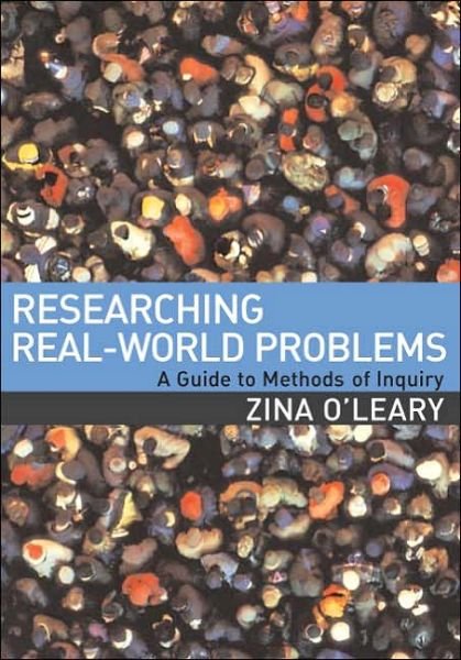 Cover for Zina O'Leary · Researching Real-World Problems: A Guide to Methods of Inquiry (Paperback Book) (2005)