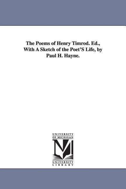 Cover for Henry Timrod · The Poems of Henry Timrod, with a Sketch of the Poet's Life, by Paul H. Hayne (Paperback Book) (2006)