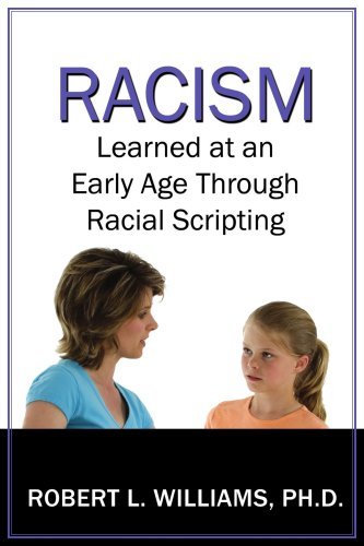 Cover for Robert Williams · Racism Learned at an Early Age Through Racial Scripting: Racism at an Early Age (Paperback Bog) [1st edition] (2007)