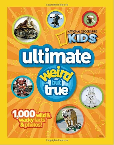 Cover for National Geographic · National Geographic Kids Ultimate Weird But True: 1,000 Wild &amp; Wacky Facts and Photos (Hardcover Book) (2011)