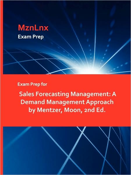 Exam Prep for Sales Forecasting Management: A Demand Management Approach by Mentzer, Moon, 2nd Ed. - Moon Mentzer - Books - Mznlnx - 9781428870956 - August 11, 2009