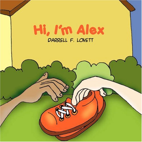 Hi, I'm Alex - Darrell F. Lovett - Books - Outskirts Press - 9781432701956 - November 17, 2006