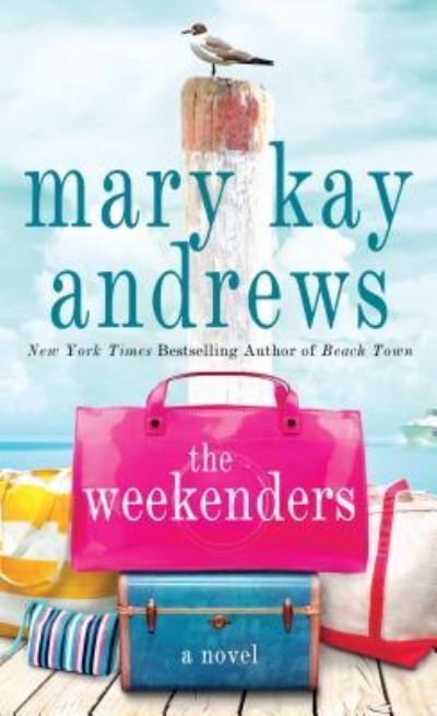 Cover for Mary Kay Andrews · Weekenders (Book) (2017)