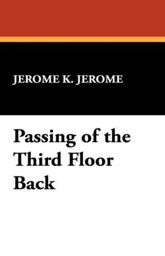 Cover for Jerome Klapka Jerome · Passing of the Third Floor Back (Hardcover Book) (2008)