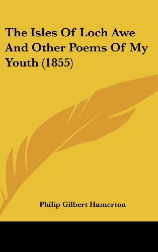 Cover for Philip Gilbert Hamerton · The Isles of Loch Awe and Other Poems of My Youth (1855) (Hardcover Book) (2008)