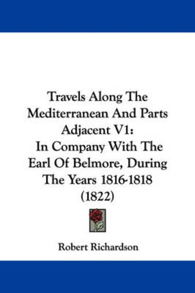 Cover for Robert Richardson · Travels Along the Mediterranean and Parts Adjacent V1: in Company with the Earl of Belmore, During the Years 1816-1818 (1822) (Paperback Book) (2008)