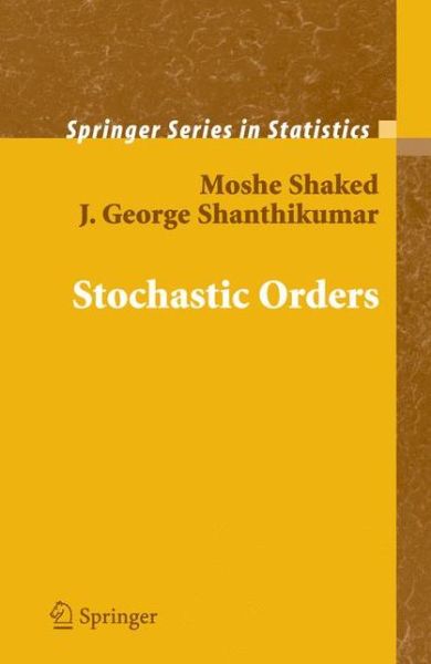 Cover for Moshe Shaked · Stochastic Orders - Springer Series in Statistics (Paperback Book) [Softcover reprint of hardcover 1st ed. 2007 edition] (2010)