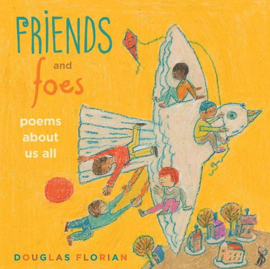 Cover for Douglas Florian · Friends and Foes Poems About Us All (Hardcover Book) (2018)