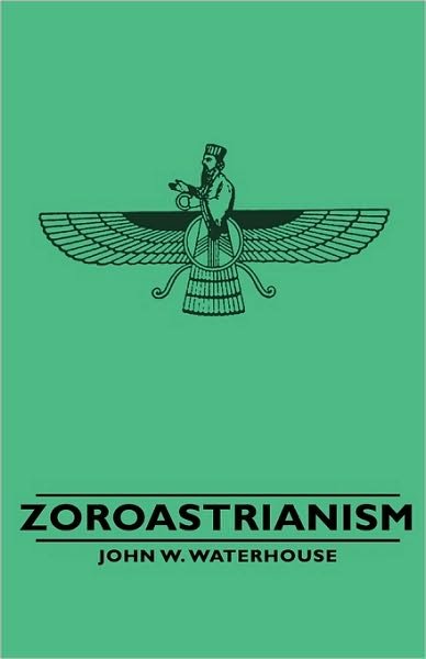 Cover for John W. Waterhouse · Zoroastrianism (Great Religions of the East) (Hardcover Book) (2008)