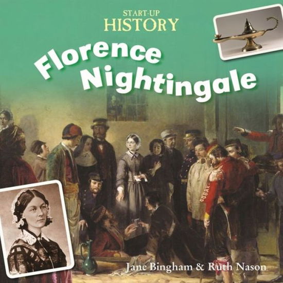 Start-Up History: Florence Nightingale - Start-Up History - Stewart Ross - Books - Hachette Children's Group - 9781445134956 - March 23, 2017