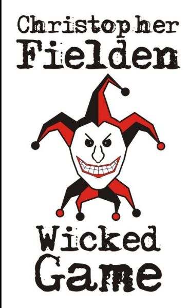 Cover for Christopher Fielden · Wicked Game (Book) (2009)