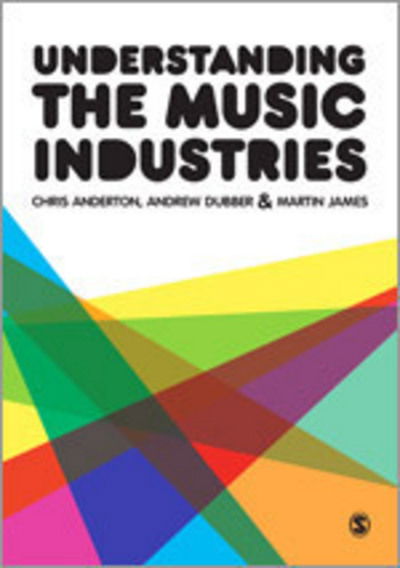 Understanding the Music Industries - Chris Anderton - Livros - Sage Publications Ltd - 9781446207956 - 14 de dezembro de 2012