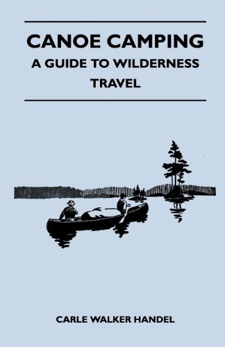 Cover for Carle Walker Handel · Canoe Camping - a Guide to Wilderness Travel (Paperback Book) (2011)