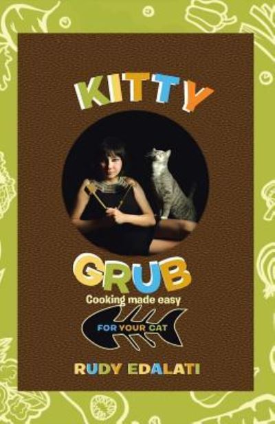 Cover for Rudy Edalati · Kitty Grub: Cooking Made Easy for Your Cat (Taschenbuch) (2015)