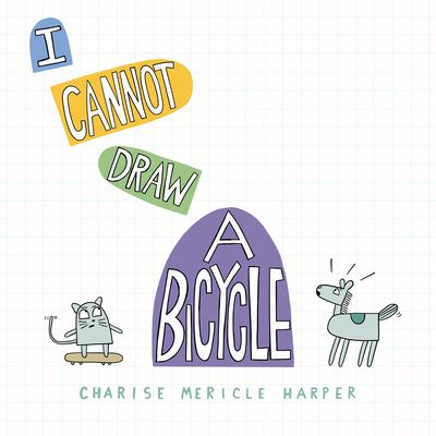 Cover for Charise Mericle Harper · I Cannot Draw a Bicycle (Hardcover Book) (2023)